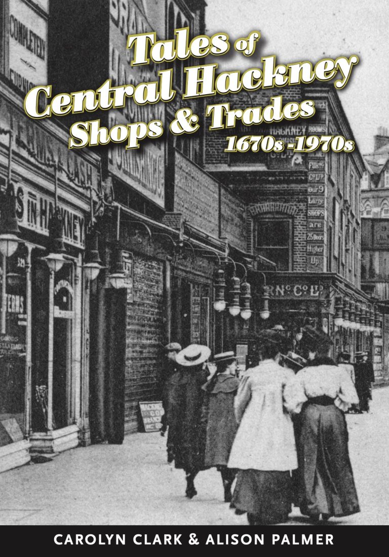 Tales of Central Hackney Shops & Trades 1670s-1970s